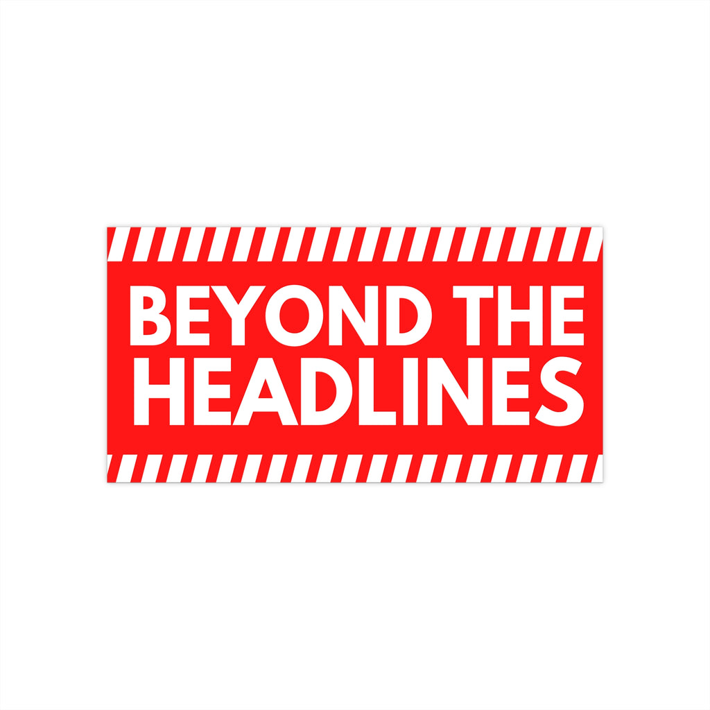 Beyond the Headlines Bumper Sticker