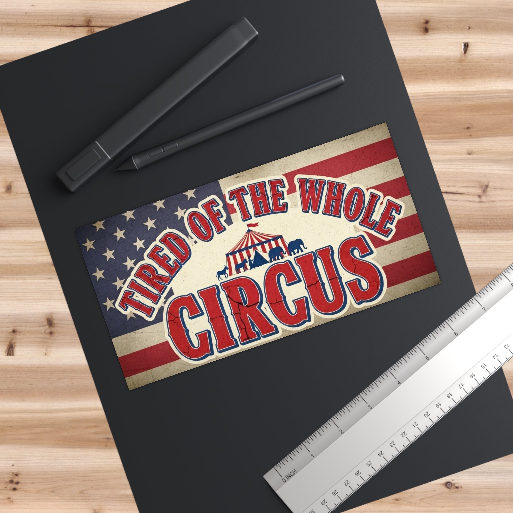 Tired of the Whole Circus Bumper Sticker