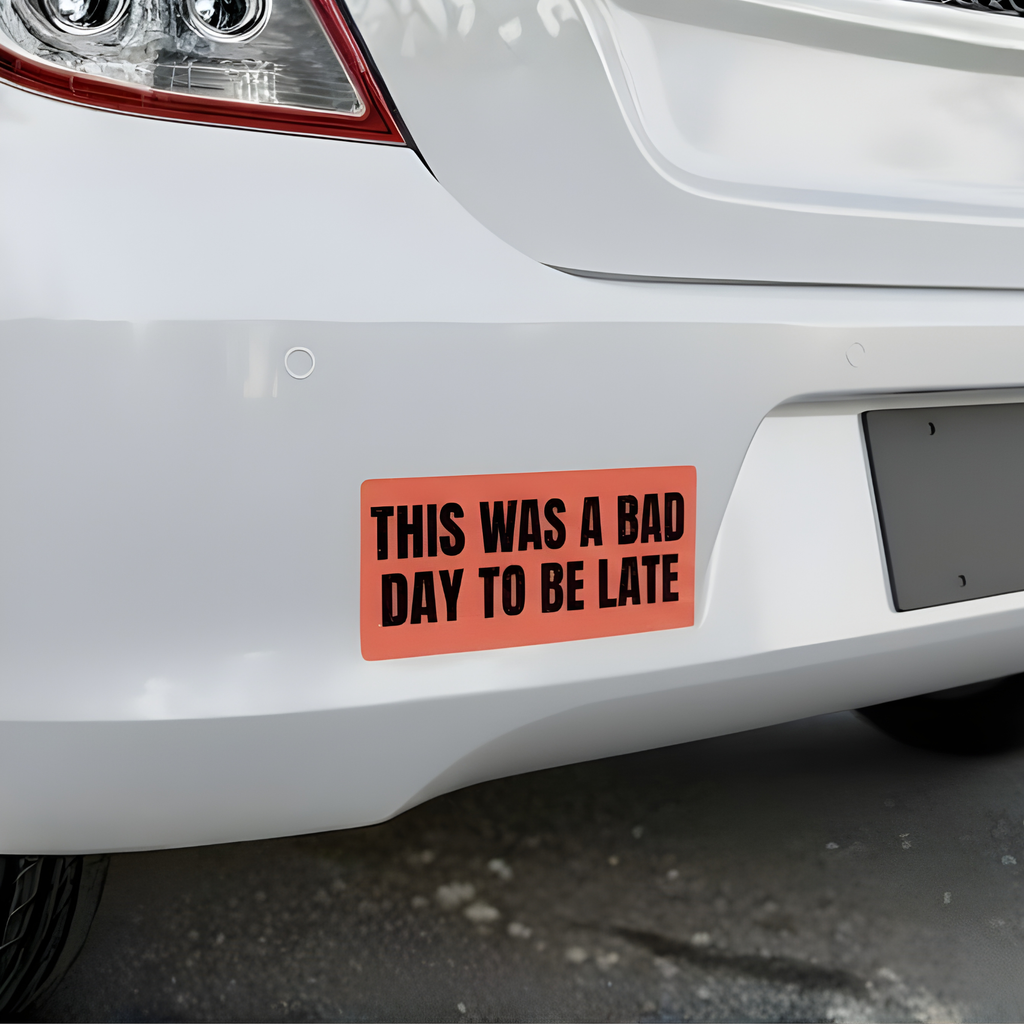 This Was a Bad Day to Be Late Bumper Sticker