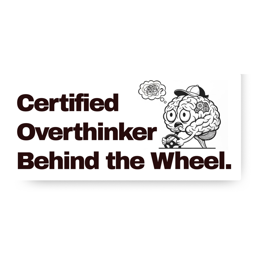 Certified Overthinker Behind the Wheel Bumper Sticker