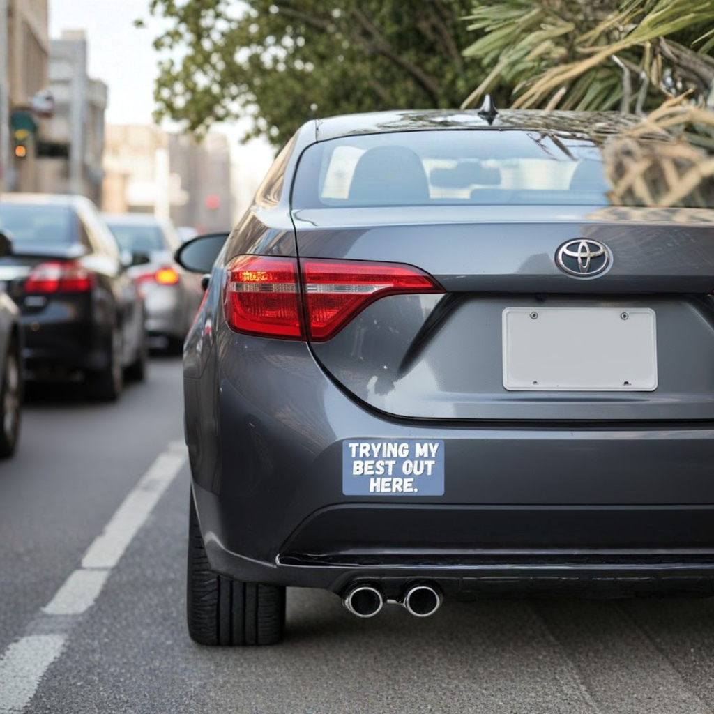 Trying My Best Out Here Bumper Sticker