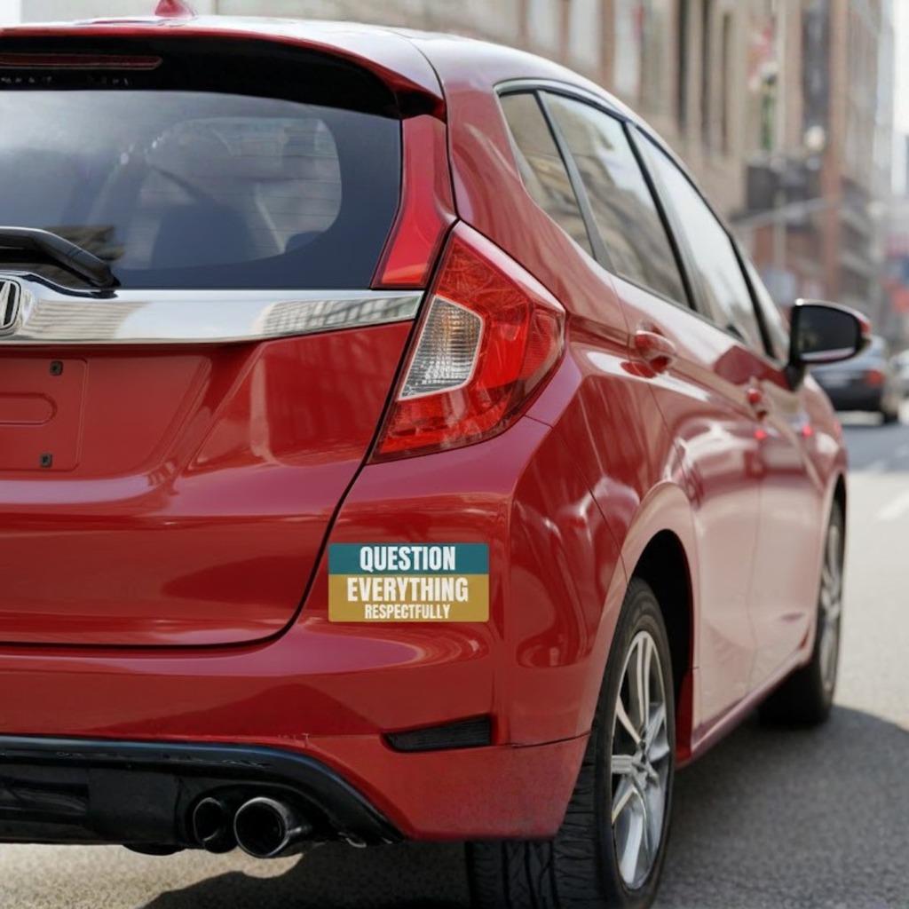 Question Everything Respectfully Bumper Sticker