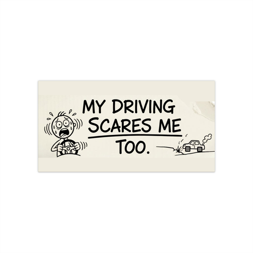 My Driving Scares Me Too