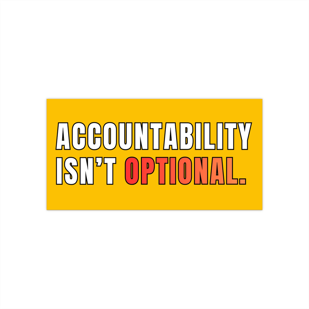 Accountability Isn't Optional Bumper Sticker